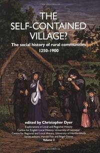 The Self-Contained Village?: The Social History of Rural Communities 1250-1890 (Explorations in...