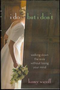 cover of I Do But I Don't: Walking Down the Aisle Without Losing Your Mind