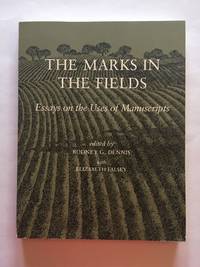 The Marks in the Fields: Essays on the Uses of Manuscripts