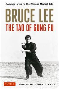 Bruce Lee : The Tao of Gung Fu - Commentaries on the Chinese Martial Arts