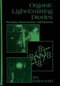 Organic Light-Emitting Diodes: Principles, Characteristics & Processes (Optical Science and...