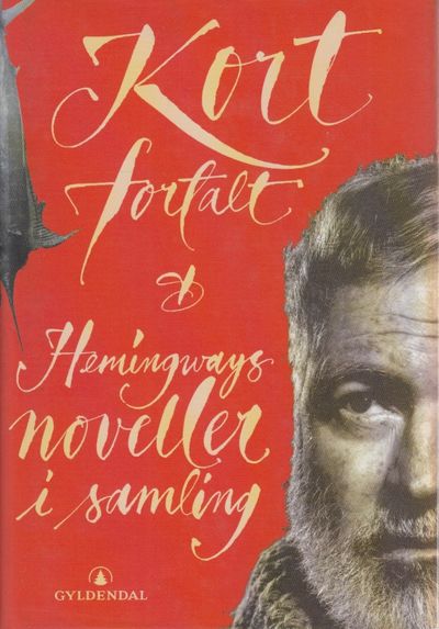 Kort fortalt. Hemingways noveller i samling.…