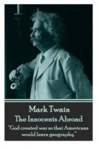 image of Mark Twain - The Innocents Abroad: “God created war so that Americans would learn geography.”