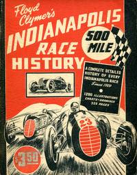 image of Indianapolis 500-Mile Race History: A Complete Detailed History of Every Indianapolis Race Since 1909