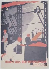 Kunst aus der Revolution: Sowjetische Kunst wahrend der Phase der Kollektivierung und Industrialisierung 1927 - 1933