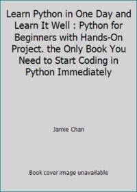 Learn Python in One Day and Learn It Well : Python for Beginners with Hands-On Project. the Only...