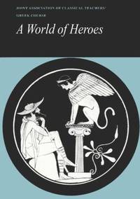 image of Reading Greek: A World of Heroes: Selections from Homer, Herodotus and Sophocles (English and Greek Edition)