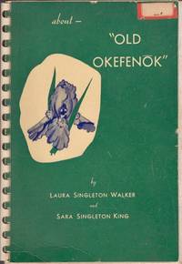 About - &quot;Old Okefenok by Walker, Laira Singleton; King, Sara Singleton - 1947