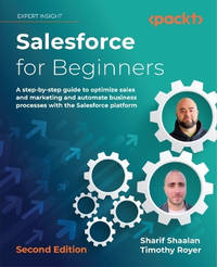 Salesforce for Beginners -: A step-by-step guide to optimize Sales and Marketing and automate...