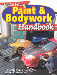 Eddie Paul's Paint & Bodywork Handbook: Secrets from a Master Customizer