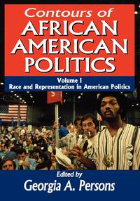 Contours of African American Politics: Volume 1, Race and Representation in American Politics