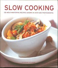 Slow Cooking: 135 mouthwatering recipes shown in over 260 photographs