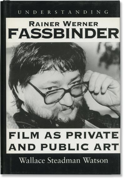 Understanding Rainer Werner Fassbinder: Film as Private and Public Art (First Edition)