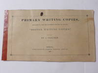 Primary Writing Copies, Designed to Prepare Learners for the used of the Boston Writing Copies
