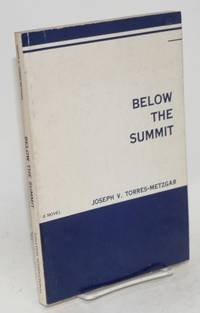 Below the Summit by Joseph V Torres-Metzgar - Paperback - First Edition - 1976 - from Bolerium Books Inc., ABAA/ILAB (SKU: 15310)