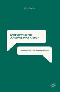 Interviewing for Language Proficiency : Interaction and Interpretation