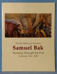 SAMUEL BAK : WORKING THROUGH THE PAST, PAINTINGS 1946 - 2000