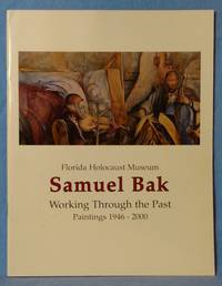 SAMUEL BAK : WORKING THROUGH THE PAST, PAINTINGS 1946 - 2000 by Bak, Samuel - 2001