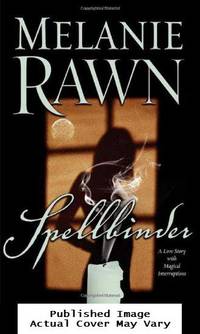 Spellbinder: A Love Story With Magical Interruptions by Rawn, Melanie - 2006-10-17