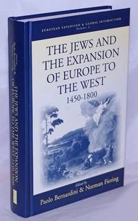 The Jews and the Expansion of Europe to the West, 1450-1800 by Bernardini, Paolo and Norman Fiering, editors - 2001