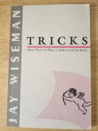 Tricks: More Than 125 Ways to Make Sex Better