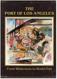 The Port of Los Angeles: From Wilderness to World Port