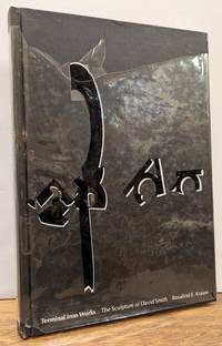 Terminal Iron Works: The Sculpture of David Smith