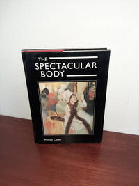The Spectacular Body: Science, Method, and Meaning in the Work of Degas