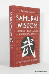 Samurai Wisdom:  Lessons from Japan's Warrior Culture:  Five Classic Texts on Bushido
