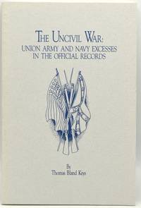 THE UNCIVILWAR: Union Army and Navy Excesses in the Official Records