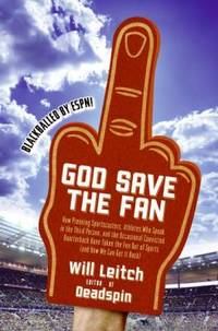 God Save the Fan : How Preening Sportscasters, Athletes Who Speak in the Third Person, and the...
