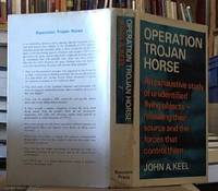 Operation Trojan Horse; an Exhaustive Study of Unidentified Flying Objects Ã&amp;#150; Revealing Their Source and the Forces That Control Them by Keel, John A - 1971