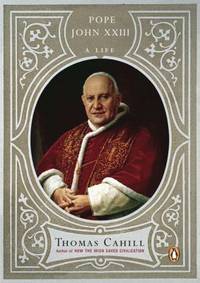 Pope John XXIII : A Life by Thomas Cahill - 2008