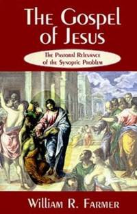 The Gospel of Jesus: The Pastoral Relevance of the Synoptic Problem