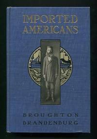 Imported Americans; the story of the experiences of a disguised American and his wife studying the immigration question