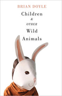 Children and Other Wild Animals : Notes on Badgers, Otters, Sons, Hawks, Daughters, Dogs, Bears,...