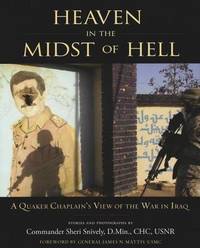 Heaven in the Midst of Hell: A Quaker Chaplain's View of the War in Iraq