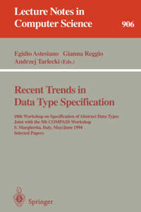Recent Trends in Data Type Specification: 10th Workshop on Specification of Abstract Data Types...