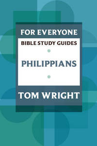 For Everyone Bible Study Guides: Philippians
