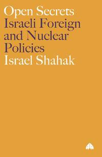 Open Secrets: Israeli Foreign and Nuclear Policies