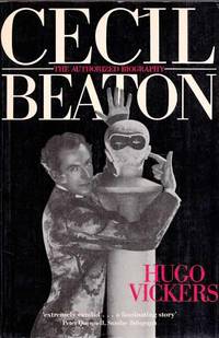 Cecil Beaton: The Authorized Biography by Vickers, Hugo - 1986