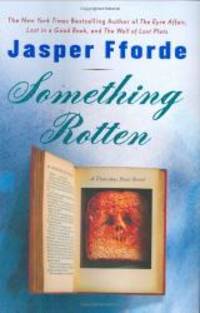 Something Rotten by Jasper Fforde - 2004-08-01