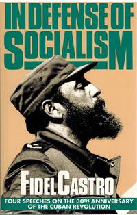 cover of IN DEFENSE OF SOCIALISM Four Speeches on the 30th Anniversary of the Cuban Revolution Fidel Castro Speeches 1988-89