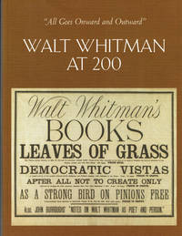 "ALL GOES ONWARD AND OUTWARD": WALT WHITMAN AT 200. An Exhibition from the Collection of Robert O. Harris, Jr. Curated by Robert O. Harris, Jr.