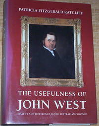 The Usefulness of John West. Dissent and Difference in the Australian Colonies.