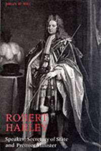 Robert Harley: Speaker, Secretary of State and Premier Minister
