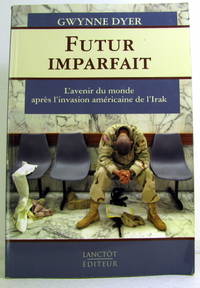 image of FUTUR IMPARFAIT ; L'AVENIR DU MONDE APRES L'INVASION AMERICAINE DE L'IRAK