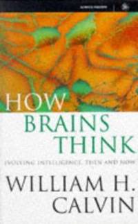 How Brains Think: Evolving Intelligence, Then and Now
