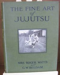 The Fine Art of Jujutsu by Mrs. Roger Watts; G. W. Beldam - 1906