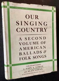 Our Singing Country: A Second Volume of American Ballads & Folk Songs by Eds John A. and Alan Lomax - First Edition - 1941 - from Appledore Books, ABAA (SKU: 17826)